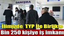 İlimizde TYP İle Birlikte Bin 250 Kişi İşe Alınacak