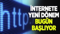 İnternette yeni dönem bugün başlıyor