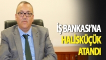 İş Bankası’na Halisküçük atandı