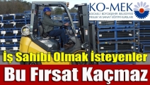 İş Sahibi Olmak İsteyenler Bu Fırsat Kaçmaz