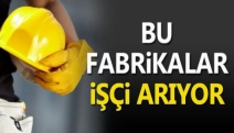 İşçi arayan fabrikalar