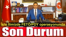 İşte İlimizde FETÖ/PDY operasyonunda son durum