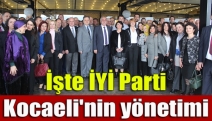 İşte İYİ Parti Kocaeli'nin yönetimi