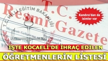 İŞTE KOCAELİ'DE İHRAÇ EDİLEN ÖĞRETMENLERİN LİSTESİ