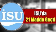 İSU'da 21 madde geçti