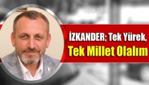 İZKANDER; tek yürek, tek millet olalım