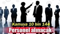 Kamuya 10 bin 144 personel alınacak