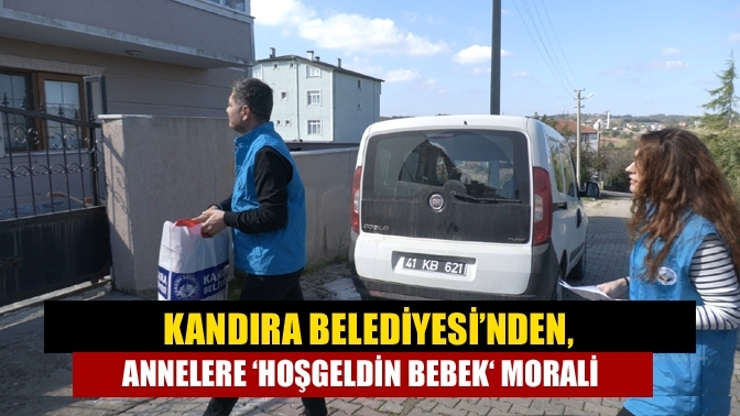 Kandıra Belediyesi’nden, annelere ‘Hoşgeldin Bebek‘ morali