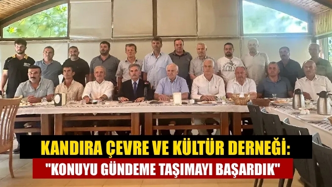 Kandıra Çevre ve Kültür Derneği: "Konuyu gündeme taşımayı başardık"