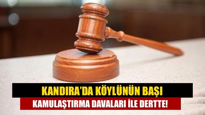 Kandıra’da Köylünün başı kamulaştırma davaları ile dertte!