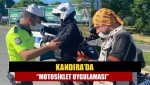 Kandıra’da “motosiklet uygulaması”