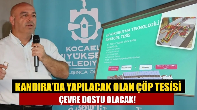 Kandıra’da yapılacak olan çöp tesisi çevre dostu olacak!