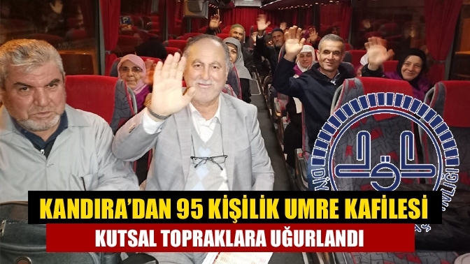 Kandıra’dan 95 kişilik umre kafilesi kutsal topraklara uğurlandı