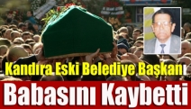 Kandıra Eski Belediye Başkanı Babasını Kaybetti