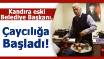 Kandıra eski Belediye Başkanı, çaycılığa başladı!