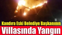 Kandıra Eski Belediye Başkanının villasında yangın