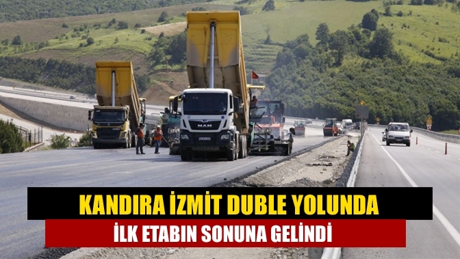 Kandıra İzmit Duble yolunda ilk etabın sonuna gelindi