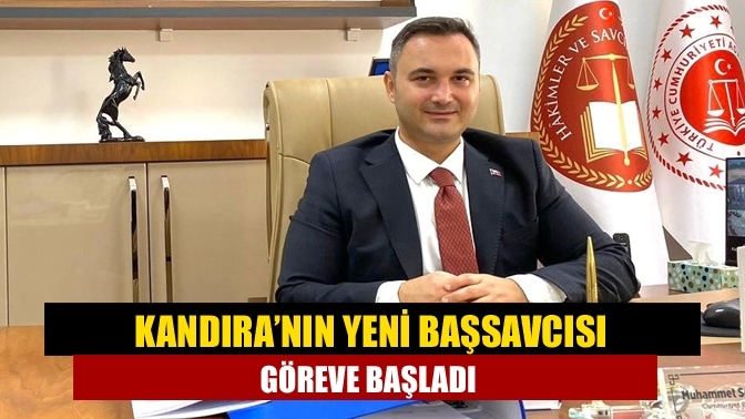 Kandıra’nın yeni Başsavcısı göreve başladı