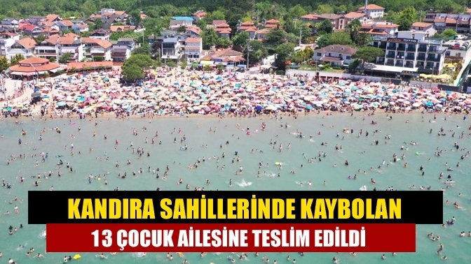 Kandıra sahillerinde kaybolan 13 çocuk ailesine teslim edildi