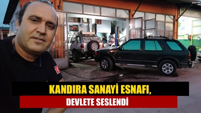 Kandıra Sanayi esnafı, Devlete seslendi