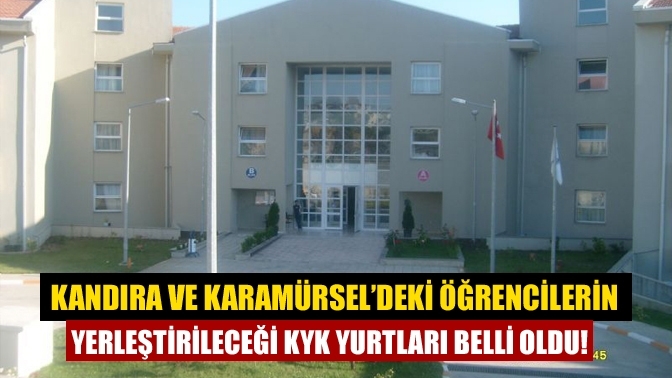 Kandıra ve Karamürsel’deki öğrencilerin yerleştirileceği KYK yurtları belli oldu!