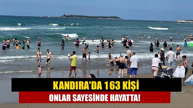 Kandıra'da 163 kişi onlar sayesinde hayatta!