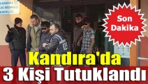 Kandıra'da 3 kişi tutuklandı