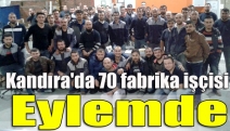 Kandıra'da 70 fabrika işçisi eylemde