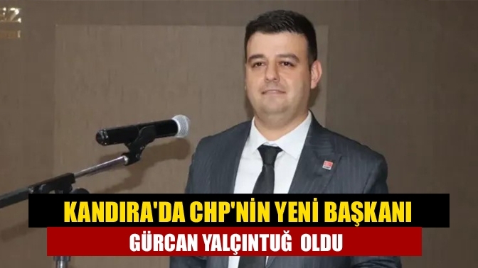 Kandıra'da CHP'nin yeni başkanı Gürcan Yalçıntuğ oldu