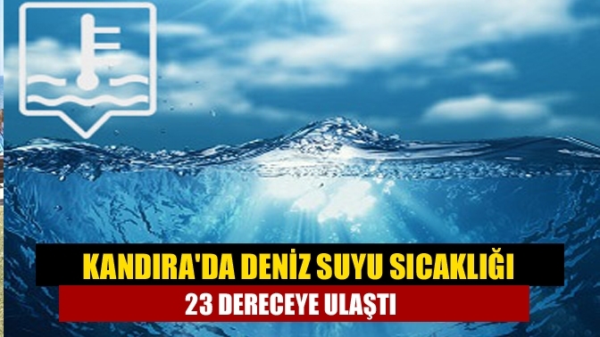 Kandıra'da deniz suyu sıcaklığı 23 dereceye ulaştı