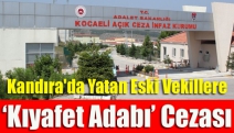 Kandıra'da yatan eski vekillere ‘kıyafet adabı’ cezası