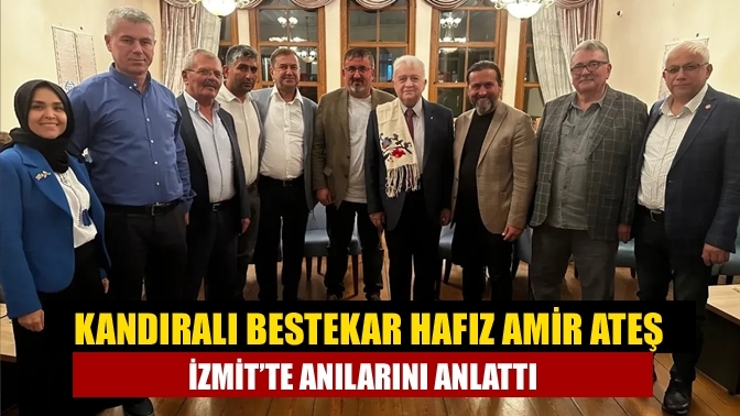 Kandıralı Bestekar Hafız Amir Ateş İzmit’te anılarını anlattı