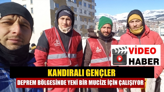 Kandıralı gençler Deprem bölgesinde yeni bir mucize için çalışıyor