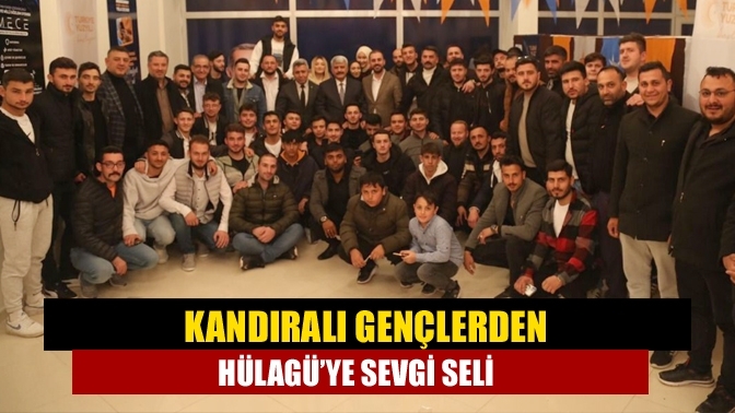 Kandıralı gençlerden Hülagü’ye sevgi seli