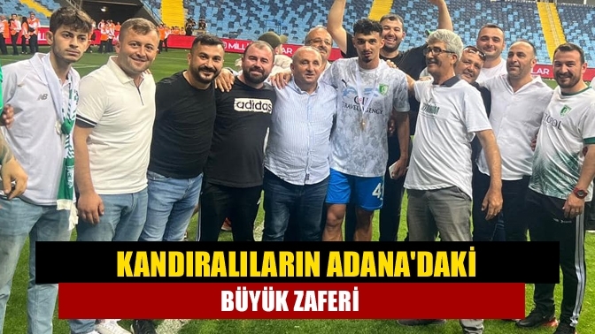 Kandıralıların Adana'daki büyük zaferi