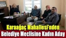 Karaağaç Mahallesi’nden belediye meclisine kadın aday