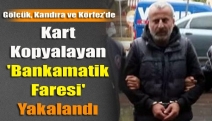 Kart Kopyalayan 'Bankamatik Faresi' Yakalandı