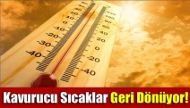 Kavurucu sıcaklar geri dönüyor!