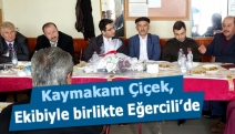 Kaymakam Çiçek, ekibiyle birlikte Eğercili’de