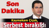 Kaymakam Çiçek, serbest bırakıldı