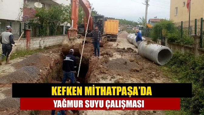 Kefken Mithatpaşa’da yağmur suyu çalışması