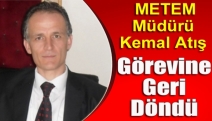 Kemal Atış görevine geri döndü