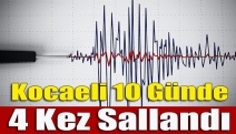 Kocaeli 10 günde 4 kez sallandı