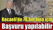 Kocaeli’de 70 bin bina için başvuru yapılabilir