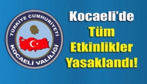 Kocaeli’de tüm etkinlikler yasaklandı!