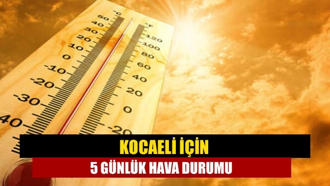 Kocaeli İçin 5 Günlük Hava Durumu