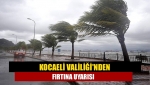 Kocaeli Valiliği'nden fırtına uyarısı