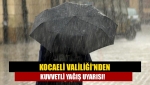 Kocaeli Valiliği'nden kuvvetli yağış uyarısı!