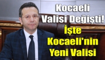 Kocaeli valisi değişti! İşte Kocaeli'nin yeni valisi