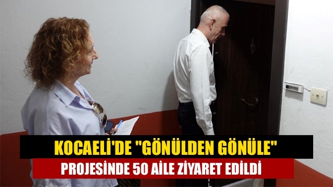 Kocaeli'de "Gönülden Gönüle" projesinde 50 aile ziyaret edildi